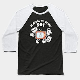 In media We Trust Baseball T-Shirt